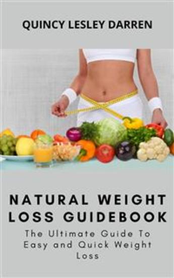 Natural Weight Loss Guidebook - The Ultimate Guide To Easy and Quick Weight Loss - cover