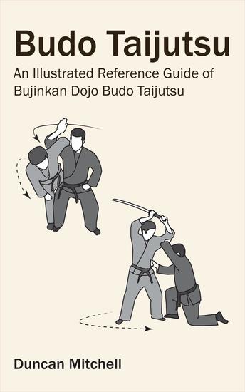 Budo Taijutsu - An Illustrated Reference Guide of Bujinkan Dojo Budo Taijutsu - cover