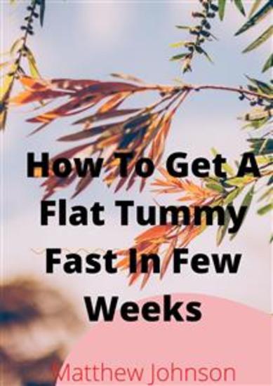 How To Get A Flat Tummy Fast In Few Weeks - cover