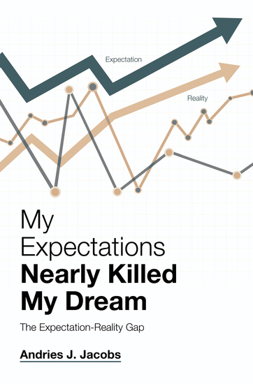 My Expectations Nearly Killed My Dream - The Expectation-Reality Gap - cover