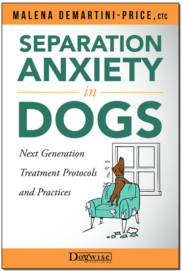Separation Anxiety in Dogs - Next Generation Treatment Protocols and Practices - cover