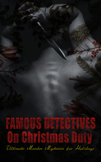 Famous Detectives On Christmas Duty - Ultimate Murder Mysteries for Holidays - Sherlock Holmes Adventures Hercule Poirot Cases Father Brown Mysteries Arsene Lupin - cover