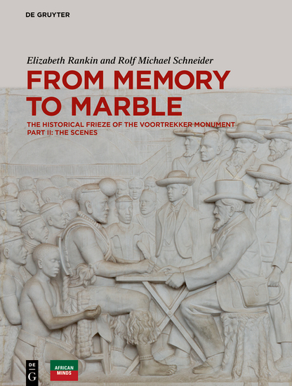 From Memory to Marble - The historical frieze of the Voortrekker Monument Part II: The Scenes - cover