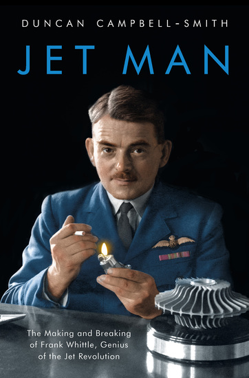 Jet Man - The Making and Breaking of Frank Whittle Genius of the Jet Revolution - cover