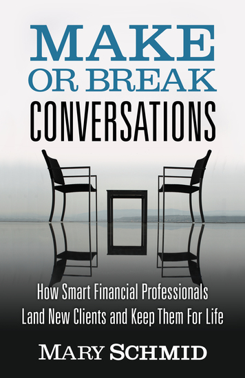 Make Or Break Conversations - How Smart Financial Professionals Land New Clients and Keep Them For Life - cover