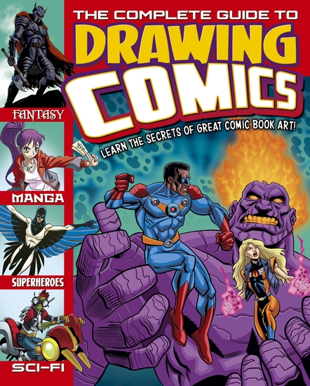 The Complete Guide to Drawing Comics - Learn The Secrets Of Great Comic Book Art! - cover