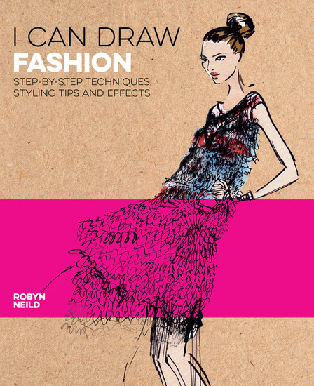 I Can Draw Fashion - Step-by-Step Techniques Styling Tips and Effects - cover
