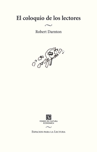 El coloquio de los lectores - Ensayos sobre autores manuscritos editores y lectores