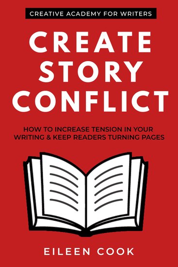 Create Story Conflict - How to Increase Tension in Your Writing & Keep Readers Turning Pages - cover