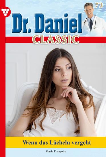 Dr Daniel Classic 73 – Arztroman - Wenn das Lächeln vergeht - cover