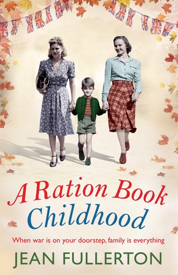 A Ration Book Childhood - Perfect for fans of Ellie Dean and Lesley Pearse - cover