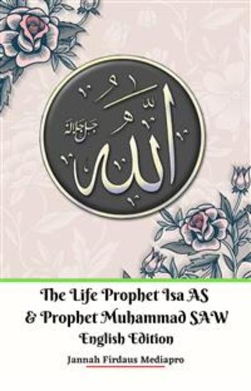 The Life of Prophet Isa AS and Prophet Muhammad SAW English Edition - cover