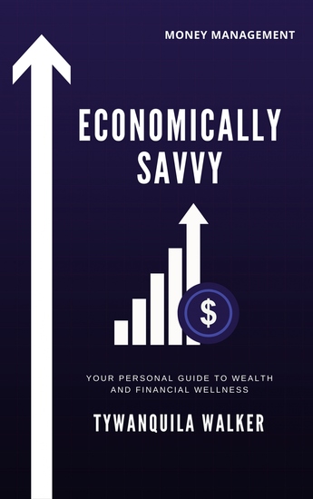 Economically Savvy - Your Personal Guide to Wealth and Financial Wellness - cover