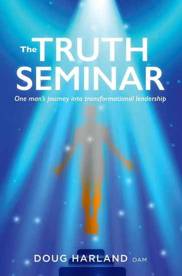 The Truth Seminar - One man’s journey into transformational leadership - cover