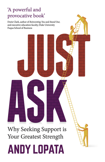 Just Ask - Why Seeking Support is Your Greatest Strength - cover