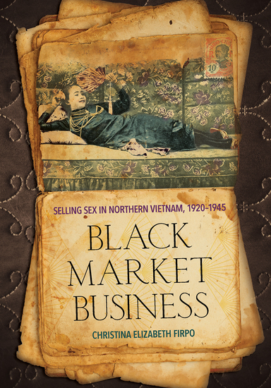 Black Market Business - Selling Sex in Northern Vietnam 1920–1945 - cover
