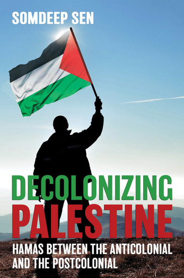 Decolonizing Palestine - Hamas between the Anticolonial and the Postcolonial - cover