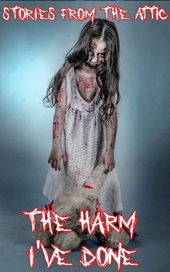 The Harm I've Done - A Short Scary Story (Horror Story) - cover