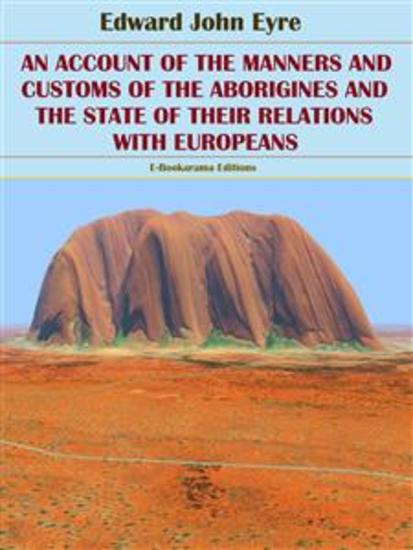 An Account of the Manners and Customs of the Aborigines and the State of their Relations with Europeans - cover