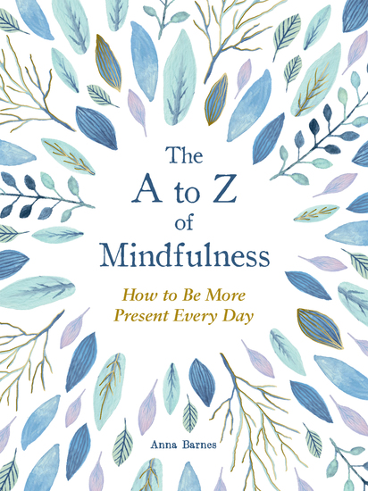 The A to Z of Mindfulness - Simple Ways to Be More Present Every Day - cover