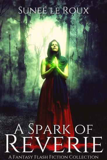 A Spark of Reverie: A Fantasy Flash Fiction Collection - Reverie Flash Fiction #1 - cover