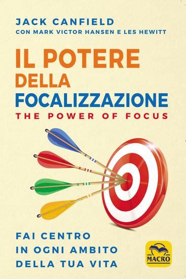 Il potere della focalizzazione - Fai centro in ogni ambito della tua vita - cover