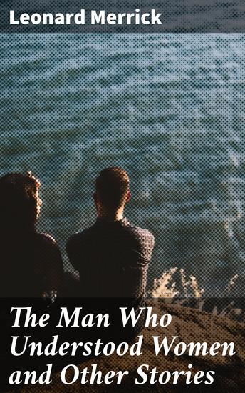 The Man Who Understood Women and Other Stories - cover