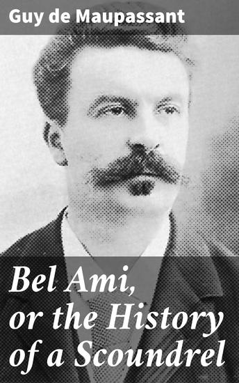 Bel Ami or the History of a Scoundrel - cover