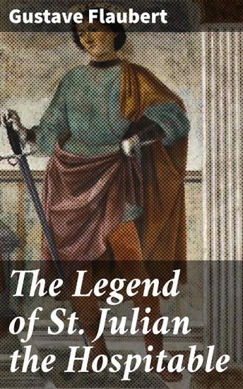 The Legend of St Julian the Hospitable - cover