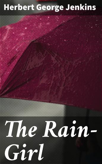 The Rain-Girl - A Romance for To-day - cover