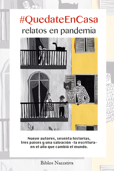 #QuedateEnCasa Relatos en pandemia - Nueve autores sesenta historias tres países y una salvación -la escritura- en el año que cambió el mundo - cover