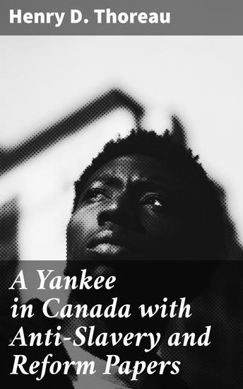 A Yankee in Canada with Anti-Slavery and Reform Papers - cover
