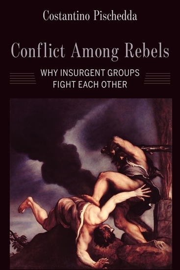 Conflict Among Rebels - Why Insurgent Groups Fight Each Other - cover