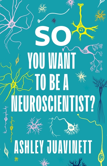 So You Want to Be a Neuroscientist? - cover