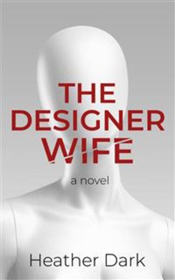 The Designer Wife - An addictive and chilling romantic thriller with a domestic noir twist - cover