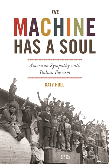 The Machine Has a Soul - American Sympathy with Italian Fascism - cover