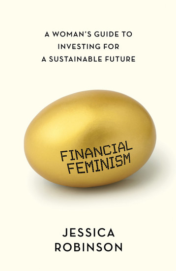 Financial Feminism - A Woman's Guide to Investing for a Sustainable Future - cover