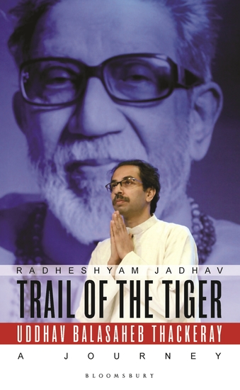 Trail of the Tiger - Uddhav Balasaheb Thackeray: A Journey - cover