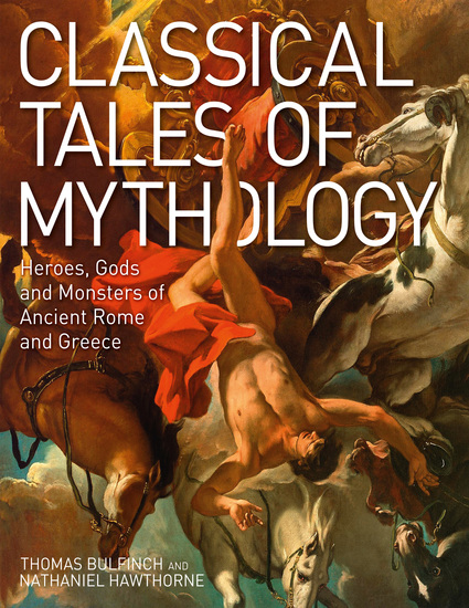 Classical Tales of Mythology - Heroes Gods and Monsters of Ancient Rome and Greece - cover
