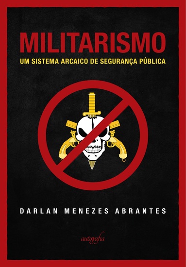 Militarismo - um sistema arcaico de segurança pública - cover