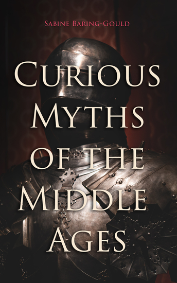 Curious Myths of the Middle Ages - Folk Tales & Legends of Medieval England - cover