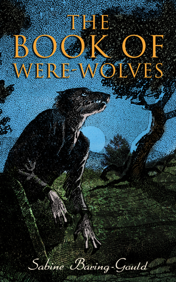 The Book of Were-Wolves - Study on Lycanthropy - cover