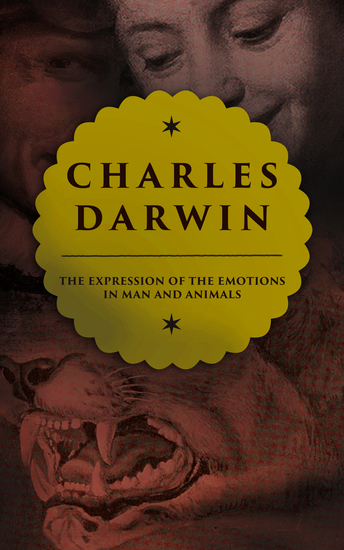 The Expression of the Emotions in Man and Animals - Study in Evolutionary Theory - cover