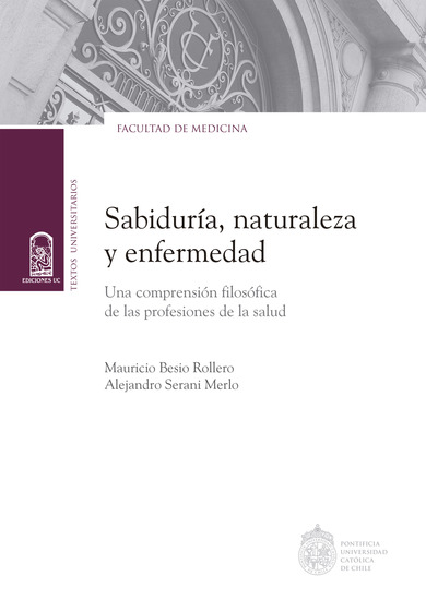 Sabiduría naturaleza y enfermedad - Una comprensión filosófica de las profesiones de la salud - cover