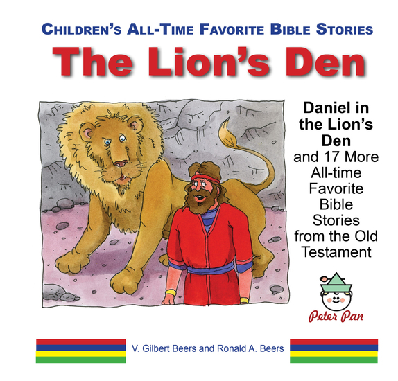 The Lions’ Den - Daniel in the Lion’s Den and 17 More All-time Favorite Bible Stories from the Old Testament - cover