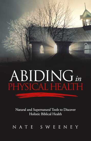 Abiding In Physical Health - Natural and Supernatural Tools to Discover Holistic Biblical Health - cover