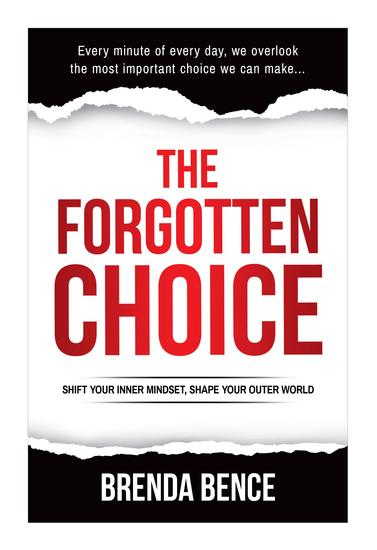 The Forgotten Choice - Shift Your Inner Mindset Shape Your Outer World - cover