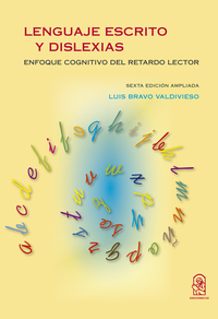 Lenguaje escrito y dislexias - Enfoque cognitivo del retardo lector - Sexta edición ampliada