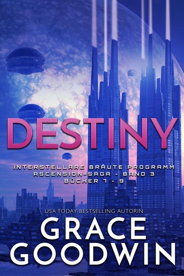 Destiny - Interstellare Bräute Programm- Ascension Saga Band 3 - cover