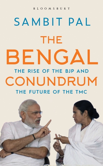 The Bengal Conundrum - The Rise of the BJP and the Future of the TMC - cover